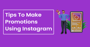 Tips To Make Promotions Using Instagram