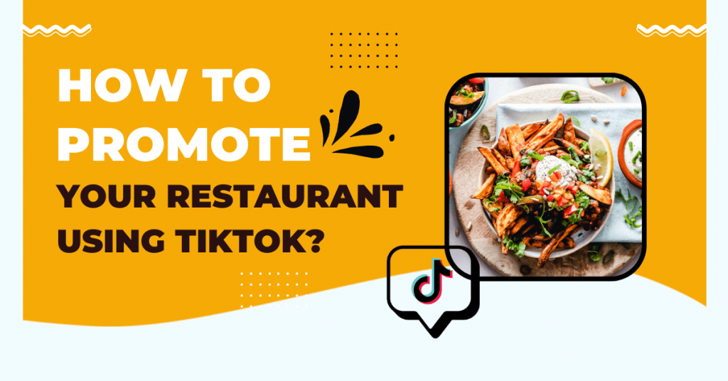 How To Promote Your Restaurant Using TikTok